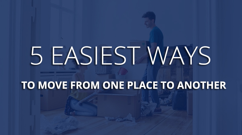 5 Easiest ways to move from one place to another