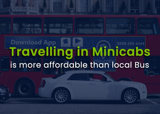 Travelling in Minicabs is more affordable than local Bus.